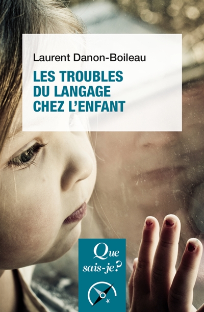 Troubles du langage et de la communication chez l'enfant (Les) | Danon-Boileau, Laurent