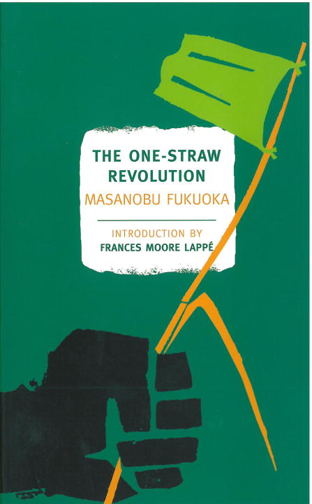 The One-Straw Revolution : An Introduction to Natural Farming | Fukuoka, Masanobu