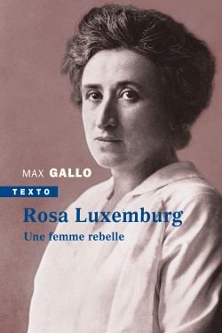 Rosa Luxemburg - Une femme rebelle | Gallo, Max
