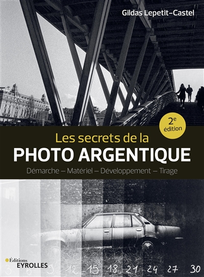Secrets de la photo argentique (Les) | Lepetit-Castel, Gildas