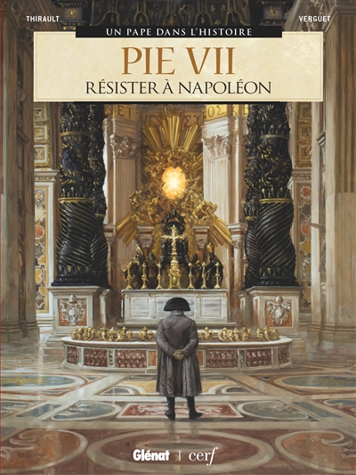 Un pape dans l'histoire - Pie VII : Résister À Napoléon  | Thirault, Philippe