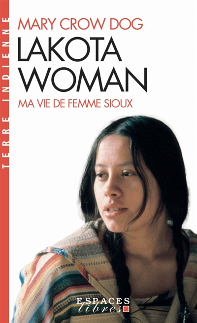 Lakota Woman : ma vie de femme sioux | Crow Dog, Mary