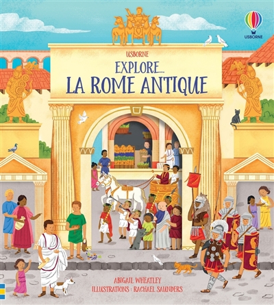 Explore... la Rome antique | Wheatley, Abigail