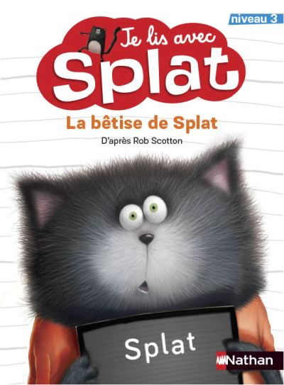 Je lis avec Splat : Niveau 3 - La bêtise de Splat | Scotton, Rob