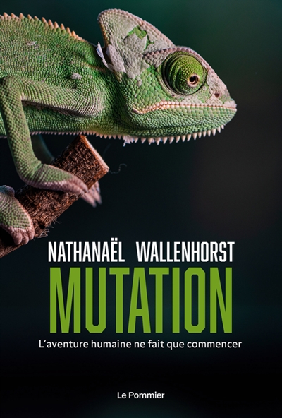 Mutation : l'aventure humaine ne fait que commencer  | Wallenhorst, Nathanaël