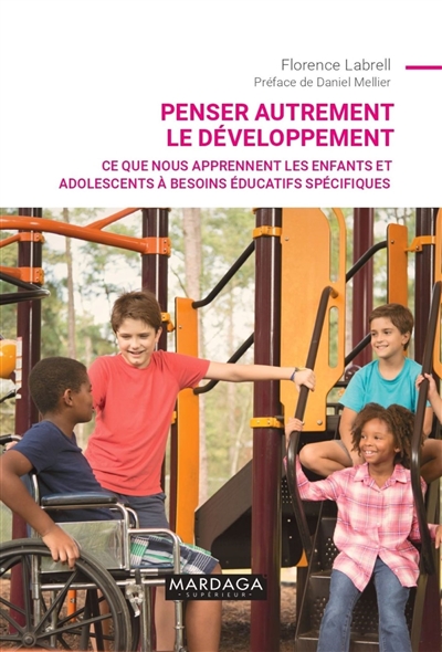 Penser autrement le développement : ce que nous apprennent les enfants et adolescents à besoins éducatifs spécifiques | Labrell, Florence