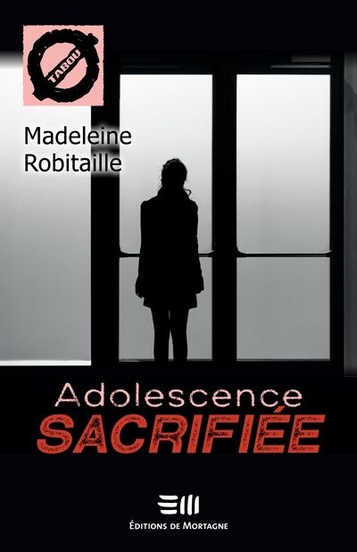 Tabou T.58 - Adolescence sacrifiée | Robitaille, Madeleine