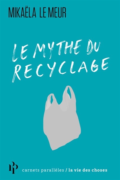 mythe du recyclage (Le) | Le Meur, Mikaëla