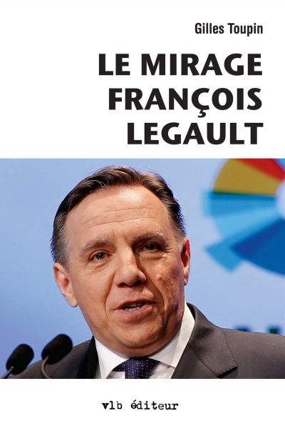 mirage François Legault (Le) | Toupin, Gilles