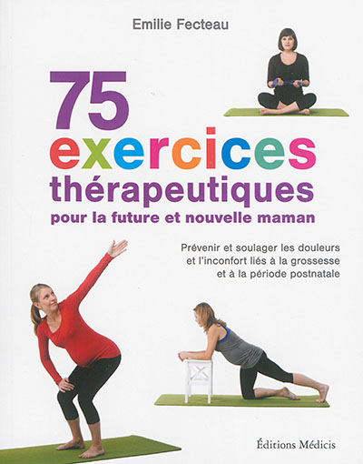 75 exercices thérapeutiques pour la future et nouvelle maman | Fecteau, Emilie