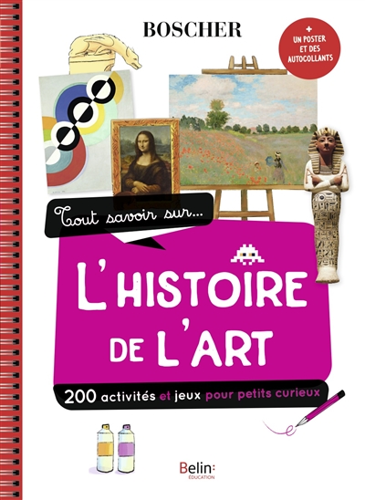 Tout savoir sur... l'histoire de l'art : 200 activités et jeux pour petits curieux | Scheidhauer-Fradin, Natacha