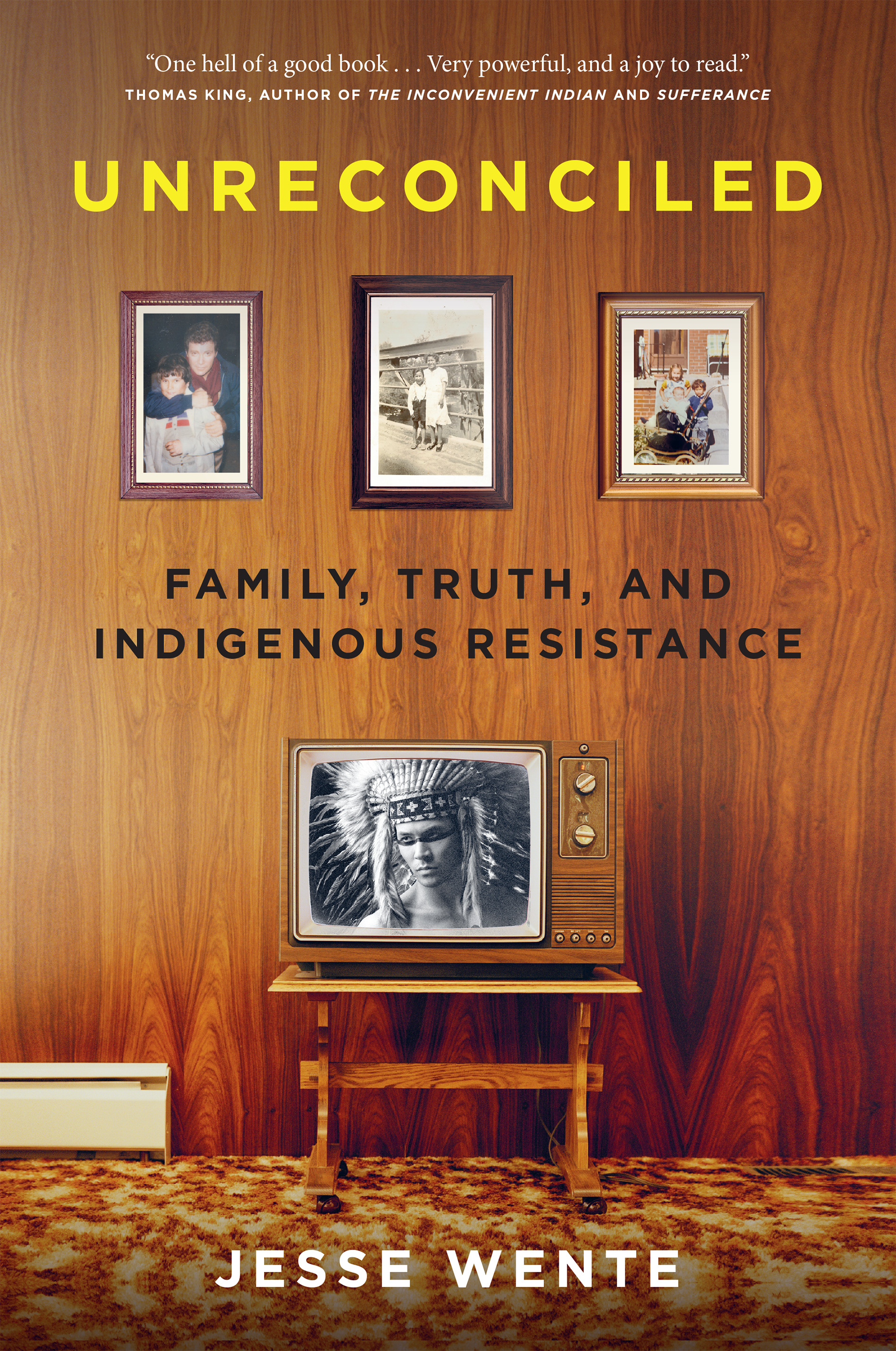 Unreconciled : Family, Truth, and Indigenous Resistance | Wente, Jesse