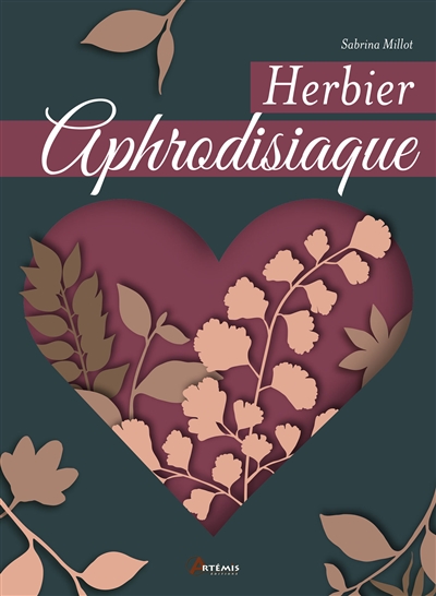 Herbier aphrodisiaque | Millot, Sabrina