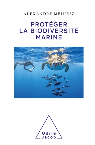 Protéger la biodiversité marine | Meinesz, Alexandre