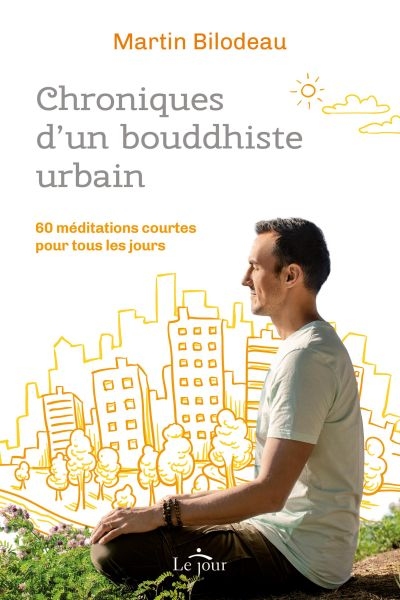 Chroniques d'un bouddhiste urbain | Bilodeau, Martin