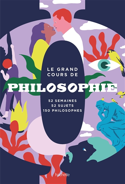 Grand cours de philosophie (Le) : 52 semaines, 52 sujets, 150 philosophes | Hernandez, Ludwick
