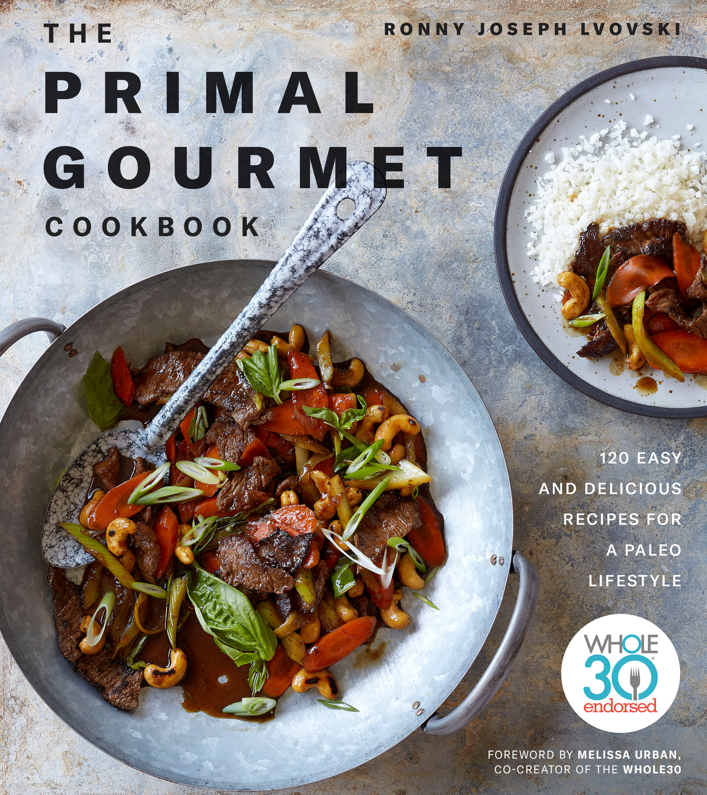 The Primal Gourmet Cookbook : 120 Easy and Delicious Recipes for a Paleo Lifestyle | Lvovski, Ronny Joseph