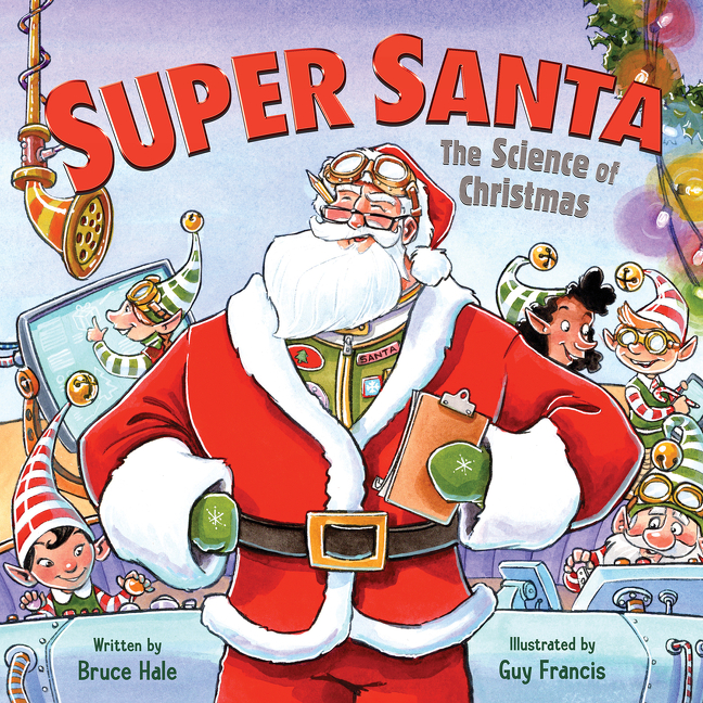 Super Santa: The Science of Christmas | Hale, Bruce