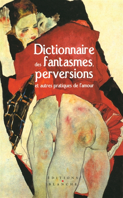 Dictionnaire des fantasmes, perversions et autres pratiques de l'amour | Love, Brenda B.