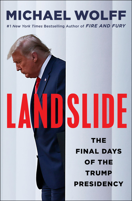 Landslide : The Final Days of the Trump Presidency | Wolff, Michael