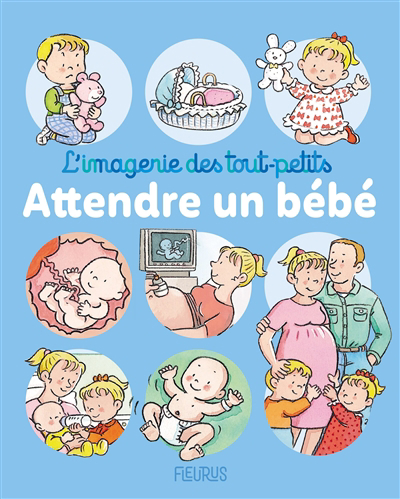L' imagerie des tout-petits - Attendre un bébé | Bélineau, Nathalie (Auteur) | Beaumont, Emilie (Auteur) | Michelet, Sylvie (Illustrateur)