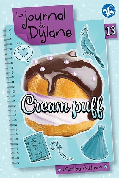 Le journal de Dylane T.13 - Cream puff | Addison, Marilou