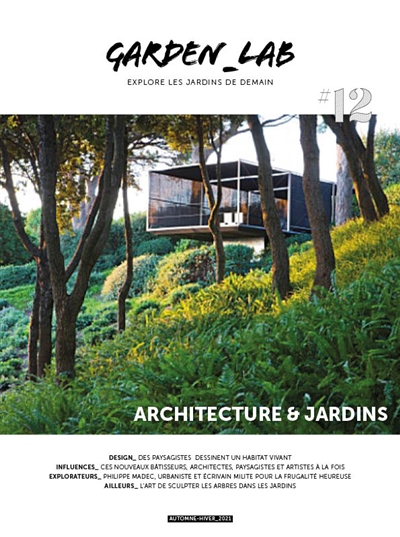 Garden_Lab : explore les jardins de demain n° 12 - Architecture & jardins | 