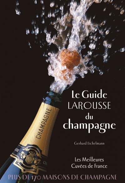 guide Larousse du champagne (Le) | Eichelmann, Gerhard