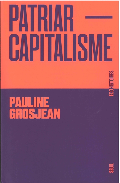 Patriarcapitalisme | Grosjean, Pauline