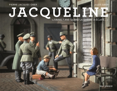 Jacqueline: j'avais 7 ans quand la guerre a éclaté... | Ober, Pierre-Jacques
