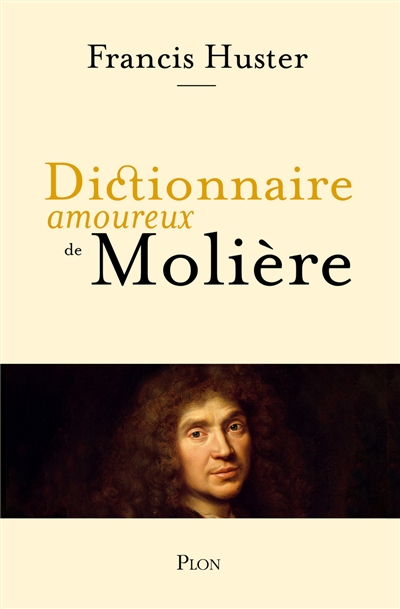 Dictionnaire amoureux de Molière | Huster, Francis