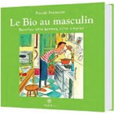 bio au masculin (Le) | Fromonot, Pascale