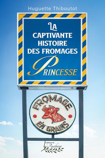 captivante histoire des fromages Princesse (La) | Thiboutot, Huguette