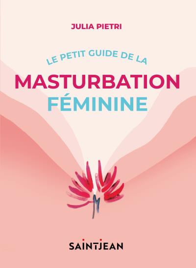 petit guide de la masturbation féminine (Le) | Pietri, Julia