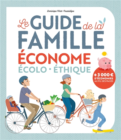 Guide de la famille économe (Le) : écolo, éthique  | Pérot-Poussielgue, Dominique