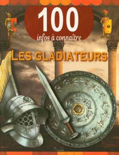 100 infos à connaître - gladiateurs (Les) | 