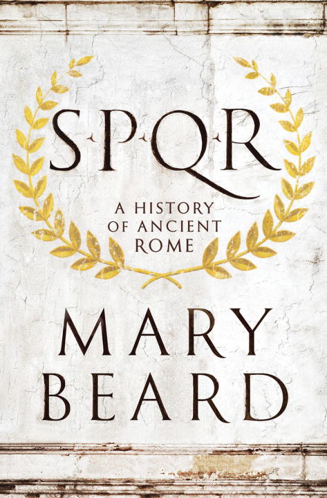 S.P.Q.R. : A History of Ancient Rome | Beard, Mary