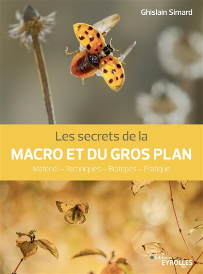 Secrets de la macro et du gros plan (Les) | Simard, Ghislain
