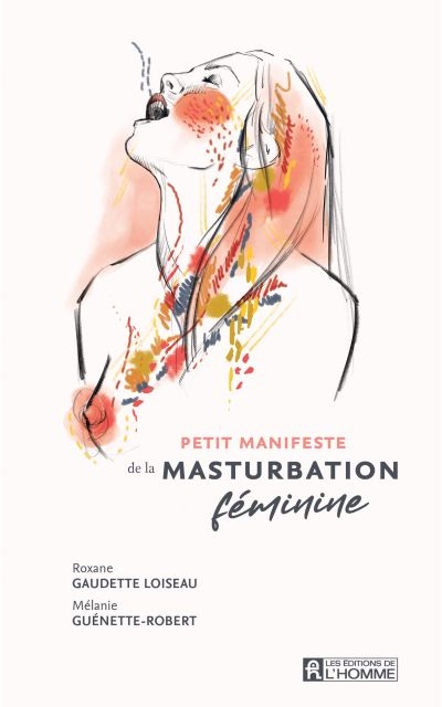 Petit manifeste de la masturbation féminine | Gaudette Loiseau, Roxane