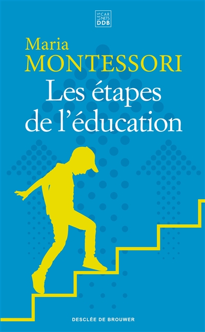 étapes de l'éducation (Les) | Montessori, Maria