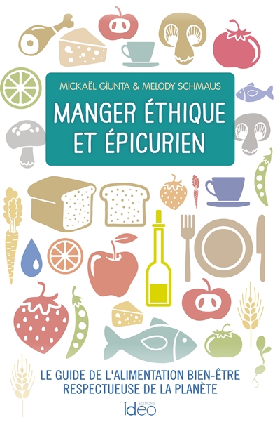 Manger éthique et épicurien : le guide de l'alimentation bien-être respectueuse de la planète | Schmaus, Melody
