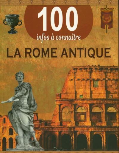 100 infos à connaître - Rome antique (La) | 