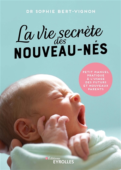 vie secrète des nouveau-nés (La) | Bert-Vignon, Sophie