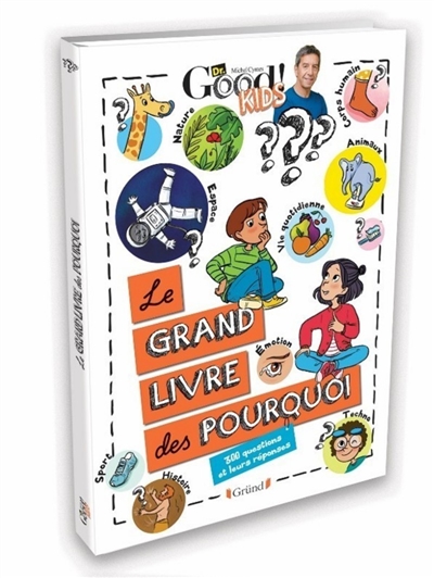 Le grand livre des pourquoi : 300 questions et leurs réponses | Dr Good