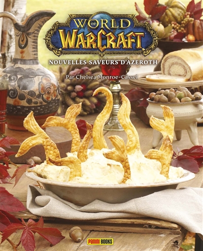 World of warcraft : nouvelles saveurs d'Azeroth : le livre de cuisine officiel | Monroe-Cassel, Chelsea