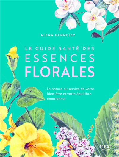 Guide santé des essences florales (Le) | Hennessy, Alena