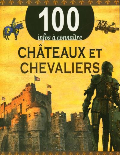 100 infos à connaître - Châteaux et chevaliers | Walker, Jane