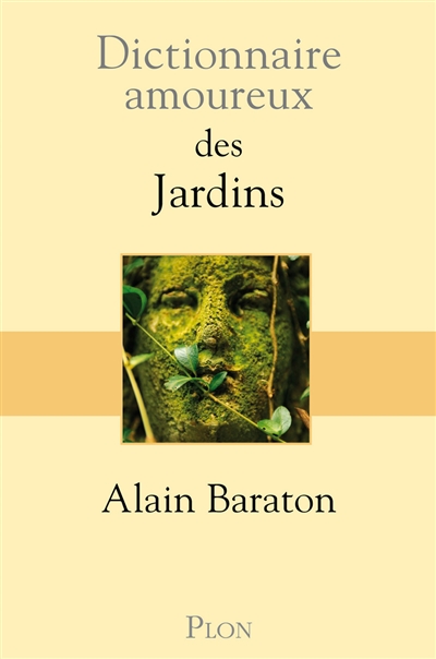 Dictionnaire amoureux des jardins | Baraton, Alain