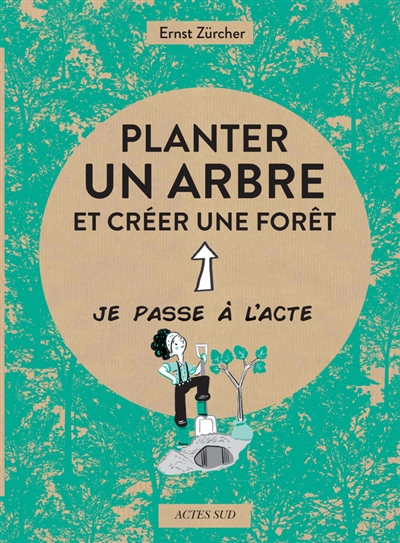 Planter un arbre: et créer une forêt  | Zürcher, Ernst