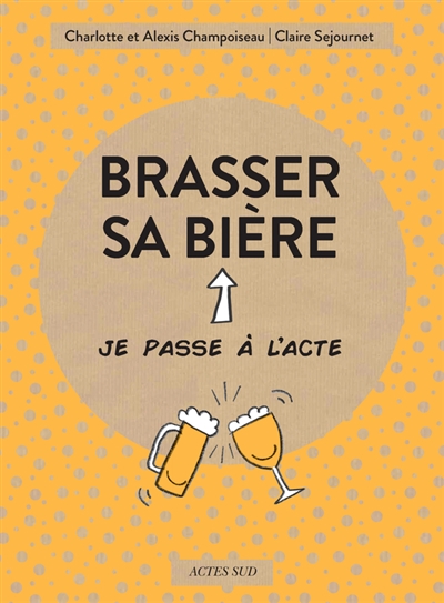 Brasser sa bière | Champoiseau, Charlotte